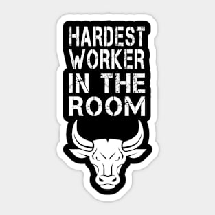 hardest worker in the room Sticker